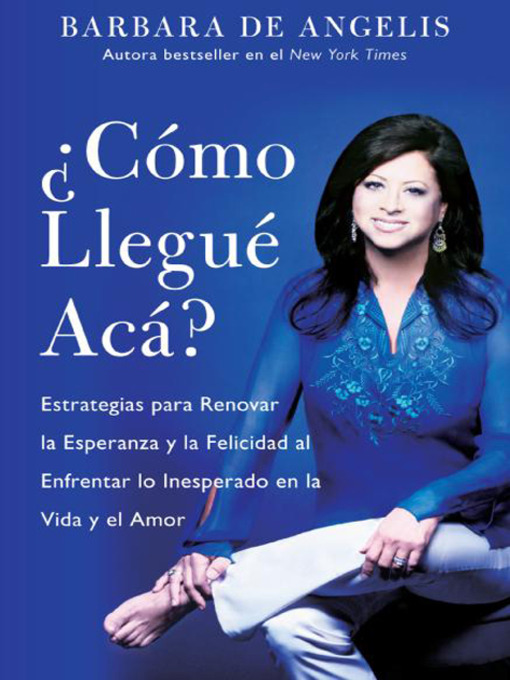 Title details for Como Llegue Aca? by Barbara De Angelis - Available